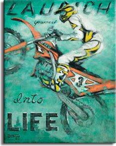 Launch Yourself Into Life is another poster from painter Janet Kruskamp featuring a dirt bike with rider. This rider, dressed in white leathers with yellow and black trim and matching helmet and boots, is airborn with the back wheel spinning and the front wheel high off the ground. The text LAUNCH Yourself Into LIFE is written behind the bike and rider on the light green mottled background. The orange bike carries the stylized number plate on the side with the number 3. The rider is braced like a jockey, standing on the pegs, leaning forward in classic position for a jump. This original oil painting by artist Janet Kruskamp is available directly from the artist.
