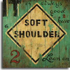 Soft Shoulder, another vintage sign poster available as an original painting from Artist Janet Kruskamp. A faded yellow diamond SOFT SHOULDER sign painted on the side of a wooden barn. The background wood is painted a light green with the text: IT is always good to have a SOFT SHOULDER 2 Lean on. Looking heavily weathered, this poster shows worn, scratched and chipped paint missing from the sign. available from the artist Janet Kruskamp.  